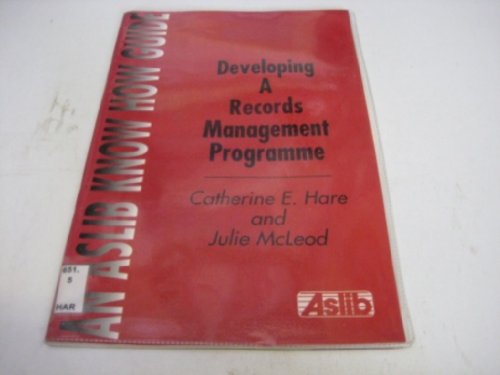 Imagen de archivo de Developing a Records Management Programme (ASLIB Know How Guides) a la venta por Phatpocket Limited