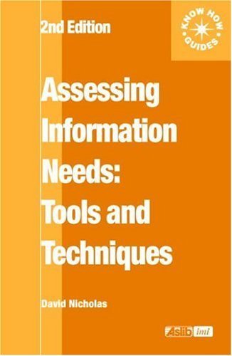 9780851424330: Assessing Information Needs: Tools, Techniques and Concepts for the Internet Age (Aslib Know How Guides)