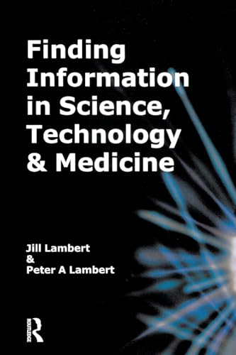 9780851424620: Finding Information in Science, Technology and Medicine (Aslib Know How Guide)