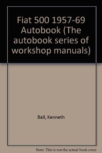 Fiat 500 1957-69 Autobook (9780851470900) by Kenneth Ball