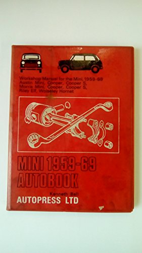 Mini, 1959-69, autobook: Workshop manual for the Mini, 1959-1969, Austin Mini, Cooper, Cooper S, Morris Mini, Cooper, Cooper S, Riley Elf, Wolseley Hornet (The autobook series of workshop manuals) (9780851471013) by Kenneth Ball