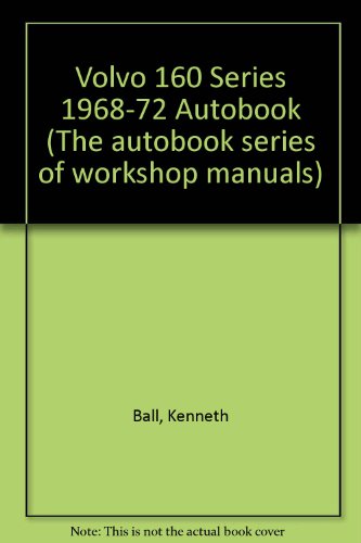 Volvo 160 Series 1968-72 Autobook (The autobook series of workshop manuals)