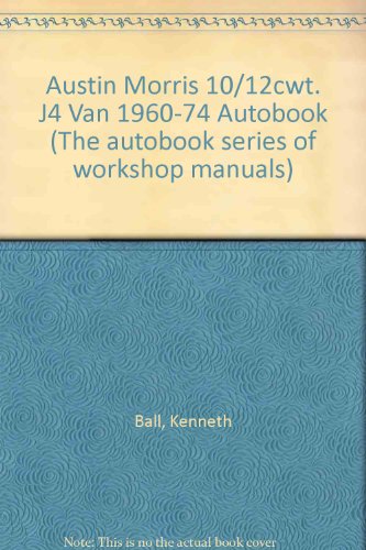 Austin Morris 10/12cwt. J4 Van 1960-74 Autobook (9780851475301) by Kenneth Ball