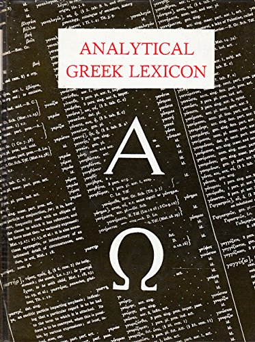 Stock image for The Analytical Greek Lexicon: Consisting of an Alphabetical Arrangement of Every Occuring Inflexion of Every Word Contained in Greek New Testament Scriptures With a Grammatical Analysis of Each Word and Lexicographical Illustration of the Meanings: A Complete Series of Paradigms, With Grammatical Remarks and Explanations for sale by Bingo Used Books