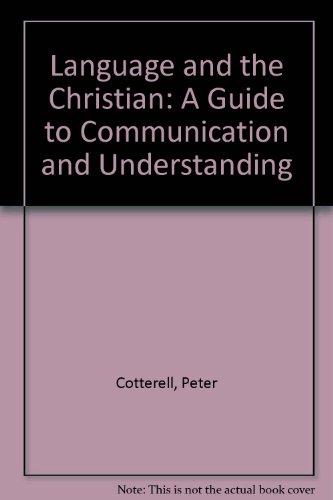 Language and the Christian: A guide to communication and understanding (9780851501673) by Peter Cotterell