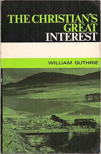 The Christian's great interest (9780851510088) by Guthrie, William