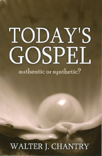 Stock image for Today's Gospel: Authentic or Synthetic? for sale by Bethel Books, Hanley