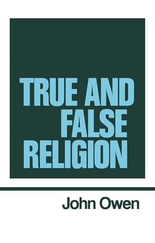 Beispielbild fr True and False Religion [Works of John Owen, vol. 14] zum Verkauf von Windows Booksellers