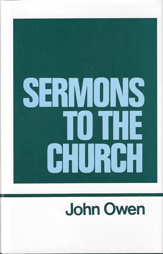 Beispielbild fr Sermons to the Church (Works of John Owen, Volume 9) zum Verkauf von GF Books, Inc.