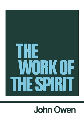 Beispielbild fr The Work of the Spirit (Works of John Owen, Volume 4) zum Verkauf von Dream Books Co.