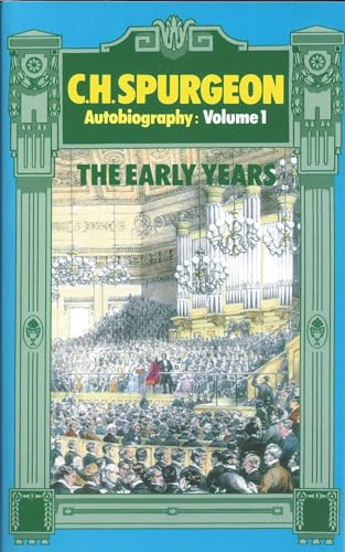 C.H. Spurgeon Autobiography Volume 1: The Early Years 1834-1859 A Revised edition, originally com...