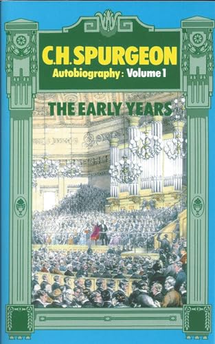 

C. H. Spurgeon Autobiography: The Early Years, 1834-1859