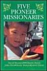 Stock image for Five Pioneer Missionaries for sale by ThriftBooks-Dallas
