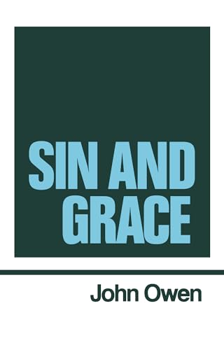 Imagen de archivo de Sin and Grace (Works of John Owen, Volume 7) a la venta por GF Books, Inc.