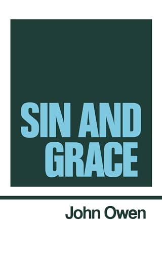 Stock image for Sin and Grace (Works of John Owen, Volume 7) for sale by GF Books, Inc.