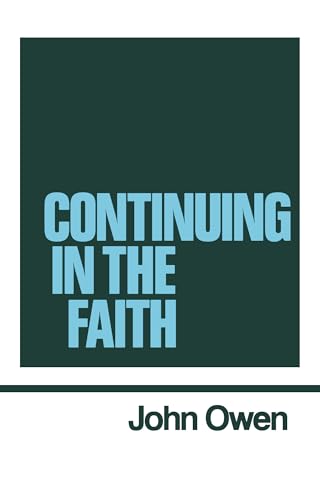 Beispielbild fr Continuing in the Faith (Works of John Owen, Volume 11) zum Verkauf von Fact or Fiction