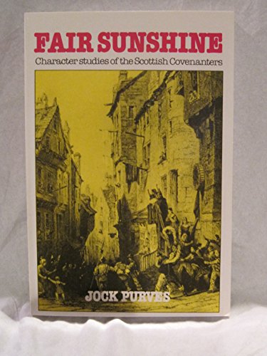 Stock image for Fair Sunshine: Character Studies of the Scottish Covenanters for sale by WorldofBooks