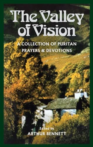 Beispielbild fr The Valley of Vision: A Collection of Puritan Prayers & Devotions zum Verkauf von BooksRun