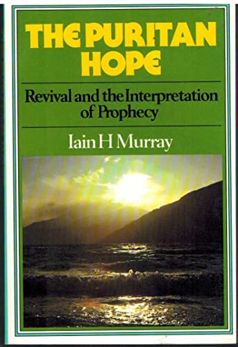 Stock image for The Puritan Hope: A Study in Revival and the Interpretation of Prophecy for sale by Nealsbooks