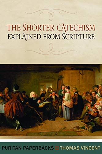 Beispielbild fr The Shorter Catechism Explained from Scripture (Puritan Paperbacks) zum Verkauf von GF Books, Inc.