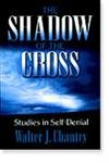 Beispielbild fr Shadow of the Cross: Studies in Self Denial zum Verkauf von Wonder Book