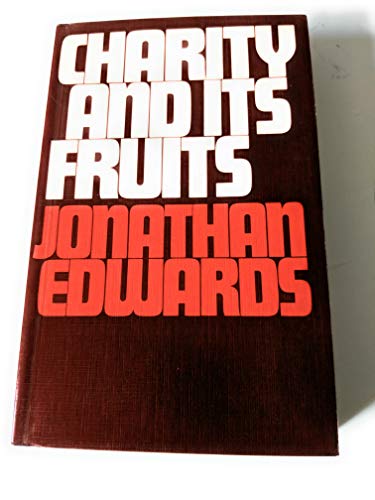 Charity & Its Fruits - Edwards, Jonathan