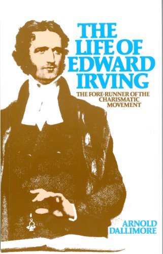 9780851513690: The Life of Edward Irving: Fore-runner of the Charismatic Movement