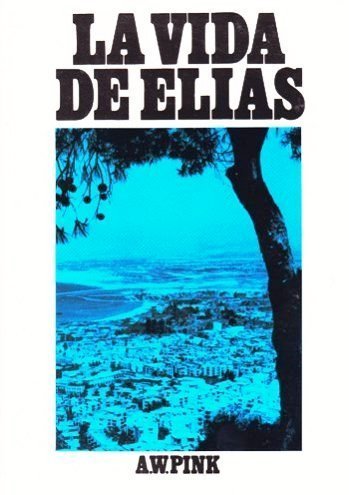 La Vida De Elias (9780851514246) by Pink, A.W.