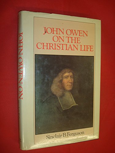 John Owen on the Christian Life (9780851515038) by Ferguson, Sinclair B.