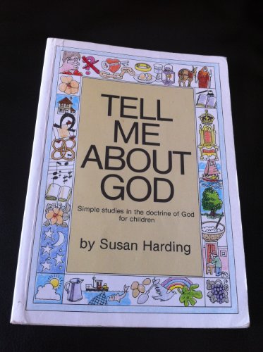 Stock image for Tell Me About God: Simple Studies in the Doctrine of God for Children for sale by RPTS Library Book Store