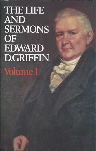 The Life and Sermons of Edward D. Griffin - Volume 1 & Volume 2.