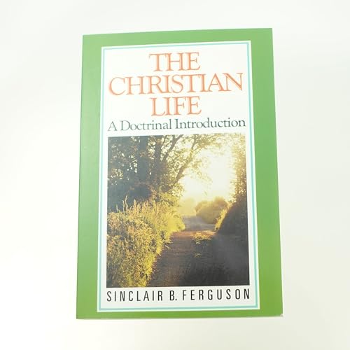 Beispielbild fr The Christian Life: A Doctrinal Introduction zum Verkauf von HPB-Emerald