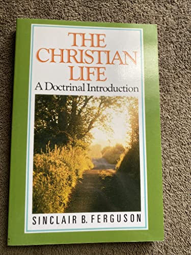 9780851515168: The Christian Life: A Doctrinal Introduction