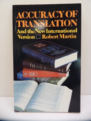 Stock image for Accuracy of Translation and the New International Version: The Primary Criterion in Evaluating Bible Versions for sale by WorldofBooks