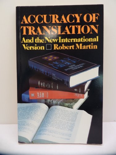 Stock image for Accuracy of Translation and the New International Version: The Primary Criterion in Evaluating Bible Versions for sale by Books of the Smoky Mountains
