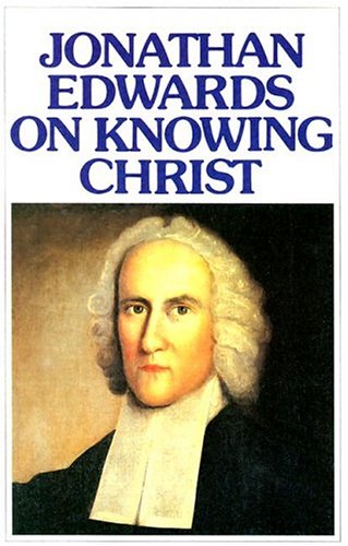 Beispielbild fr Jonathan Edwards Knowing Christ zum Verkauf von ZBK Books