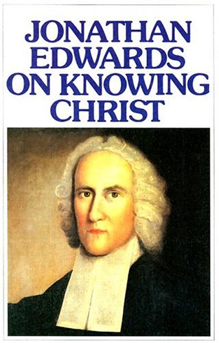 Stock image for Jonathan Edwards Knowing Christ for sale by ZBK Books