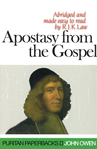 Beispielbild fr Apostasy of the Gospel: Abridged and Made Easy to Read by R. J. K. Law [The Treasures of John Owen for Today's Readers] zum Verkauf von Windows Booksellers