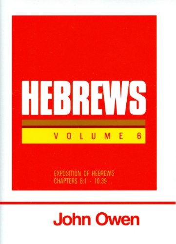 Stock image for Hebrews, Volume 6 (Works of John Owen, Volume 22) for sale by Red's Corner LLC