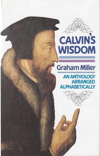 Calvin's Wisdom: An Anthology Arranged Alphabetically by a Grateful Reader