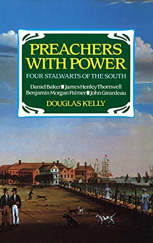 Preachers with Power: Four Stalwarts of the South (9780851516288) by Douglas Kelly