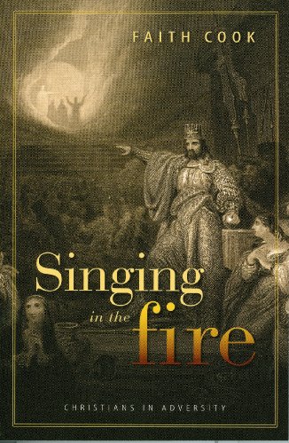 Beispielbild fr Singing in the Fire: Christians in Adversity zum Verkauf von WorldofBooks