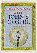 Stock image for Beginning with John's Gospel for sale by Gulf Coast Books
