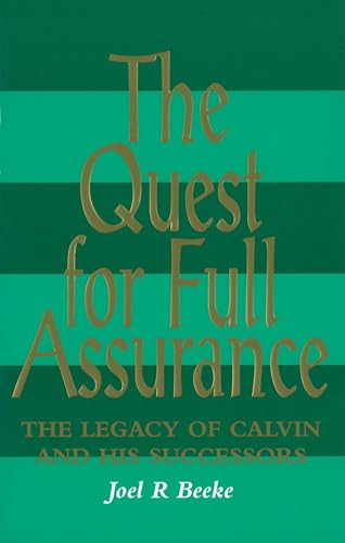 Beispielbild fr The Quest for Full Assurance: The Legacy of Calvin and His Successors zum Verkauf von Windows Booksellers