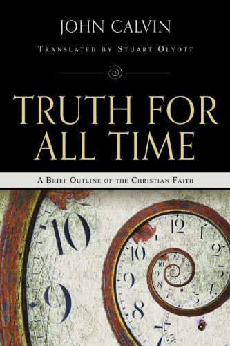 Stock image for Truth for All Time: A Brief Outline of the Christian Faith for sale by SecondSale