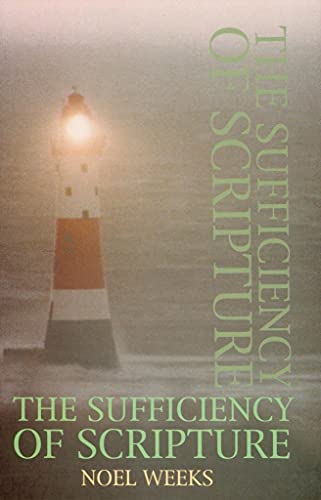 The Sufficiency of Scripture - Noel Weeks