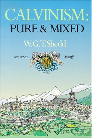 Imagen de archivo de Calvinism: Pure and Mixed - A Defence of the Westminster Standards a la venta por WorldofBooks