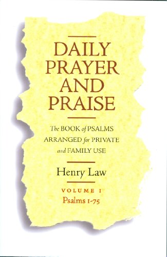 Daily Prayer and Praise: Psalms 1-75: The Book of Psalms Arranged for Private and Family Use: v. 1 (Daily Prayer & Praise: The Book of Psalms Arranged for Private and Family Use) - Law, Henry