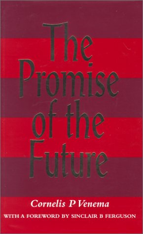 The Promise of the Future. - VENEMA, Cornelis P.