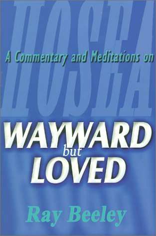 9780851517971: Wayward but Loved: A Commentary and Meditations on Hosea